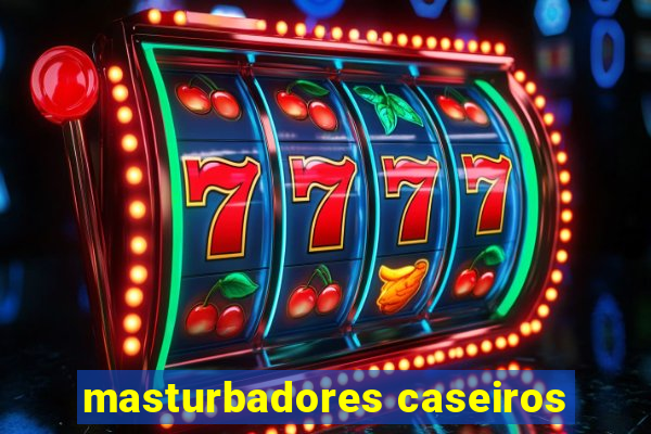 masturbadores caseiros